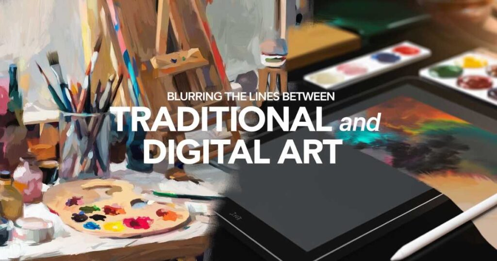 Blurring the Lines Between Traditional and Digital Art